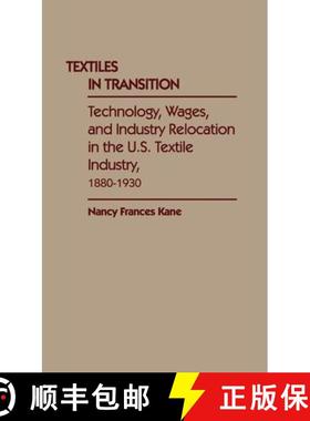 预订 Textiles in Transition: Technology, Wages, and Industry Relocation in the U.S. Textile Industry,... [9780313255298]