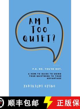 预订 Am I Too Quiet?: P.S. No, You're Not. A How-To Guide to Using Your Introversion to Your Advantage [9781471752193]