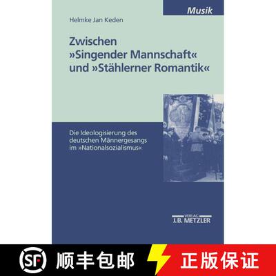 【3-4周达】Zwischen Singender Mannschaft und Stählerner Romantik: Die Ideologisierung des deutschen ... [9783476453204]