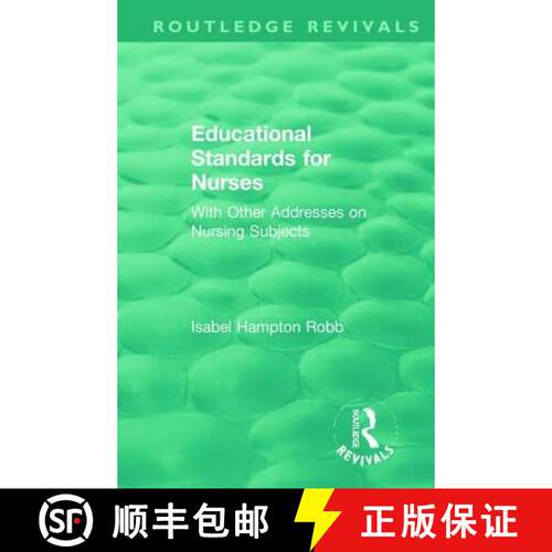【3-4周达】精装 Educational Standards for Nurses: With Other Addresses on Nursing Subjects [9781138391079]