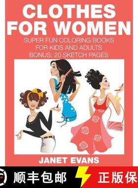 【3-4周达】Clothes For Women: Super Fun Coloring Books For Kids And Adults (Bonus: 20 Sketch Pages) [9781633831896]