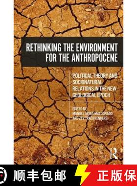 【3-4周达】Rethinking the Environment for the Anthropocene : Political Theory and Socionatural Relati... [9781138302167]