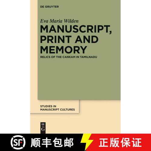 【3-4周达】精装 Manuscript, Print and Memory – Relics of the Cankam in Tamilnadu [9783110340891]