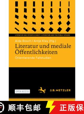 【3-4周达】Literatur Und Mediale Öffentlichkeiten: Orientierende Fallstudien [9783662697344]