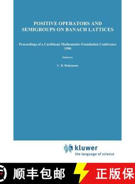 【3-4周达】Positive Operators and Semigroups on Banach Lattices : Proceedings of a Caribbean Mathemat... [9789048142057]