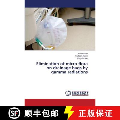 预订 Elimination of micro flora on drainage bags by gamma radiations [9783659774065]