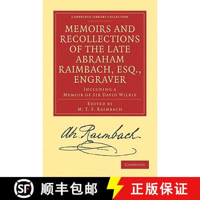 【3-4周达】Memoirs and Recollections of the Late Abraham Raimbach, Esq., Engraver: Including a Memoir... [9781108027168]
