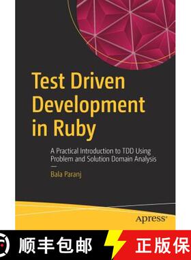【3-4周达】Test Driven Development in Ruby : A Practical Introduction to TDD Using Problem and Soluti... [9781484226377]