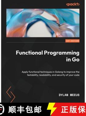 预订 Functional Programming in Go: Apply functional techniques in Golang to improve the testability, ... [9781801811163]