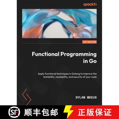 预订 Functional Programming in Go: Apply functional techniques in Golang to improve the testability, ... [9781801811163]
