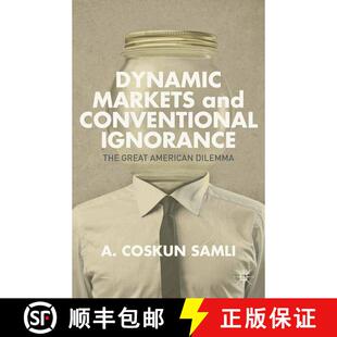 【3-4周达】Dynamic Markets and Conventional Ignorance : The Great American Dilemma (1st ed. 2014) (1s... [9781349476176]