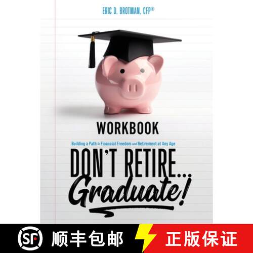 【3-4周达】Don't Retire... Graduate! Workbook: Building a Path to Financial Freedom and Retirement at... [9781734970142]