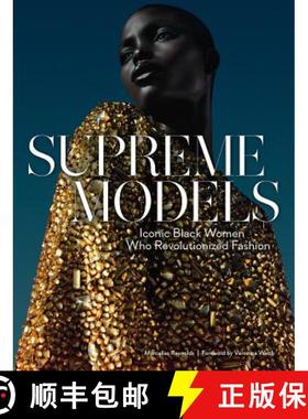 预订 Supreme Models: Iconic Black Women Who Revolutionized Fashion: Iconic Black Women Who Revolution... [9781419736148]