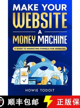 预订 Make Your Website a Money Machine: A Guide to Marketing Funnels for Websites [9781456642334]