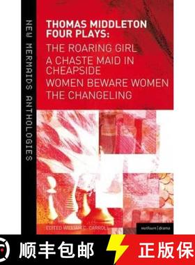 预订 Thomas Middleton: Four Plays: Women Beware Women, The Changeling, The Roaring Girl and A Chaste ... [9781408156582]