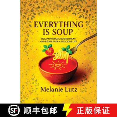 【3-4周达】精装 EVERYTHING IS SOUP: Sicilian Wisdom, Nourishment and Recipes for a Delicious Life [9798218786021]