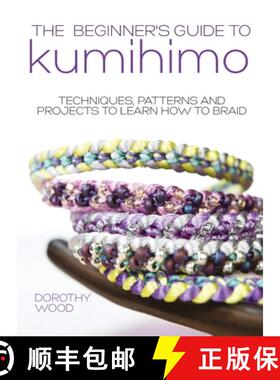 【3-4周达】The Beginner's Guide to Kumihimo: Techniques, patterns and projects to learn how to braid [9781446312254]