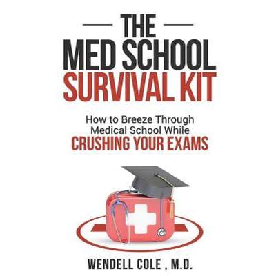 【4周达】The Med School Survival Kit: How to Breeze Through Med School While Crushing Your Exams [9781732384309]