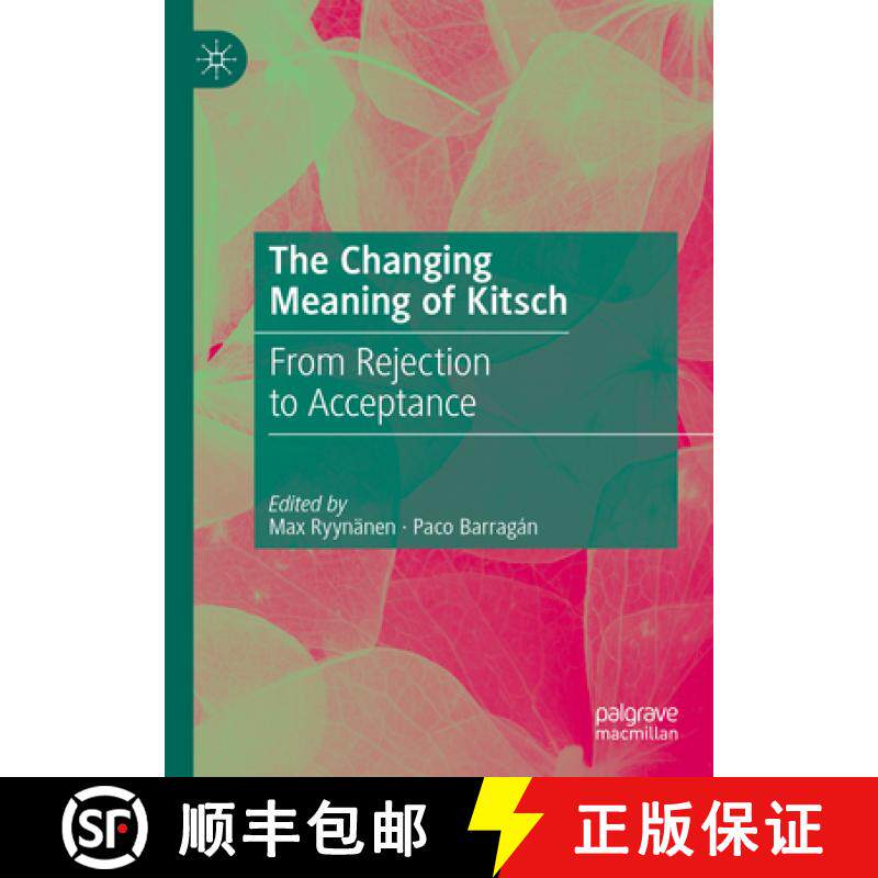 【3-4周达】The Changing Meaning of Kitsch : From Rejection to Acceptance [9783031166310]