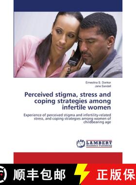预订 Perceived stigma, stress and coping strategies among infertile women [9783846507179]