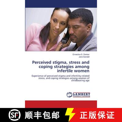 预订 Perceived stigma, stress and coping strategies among infertile women [9783846507179]