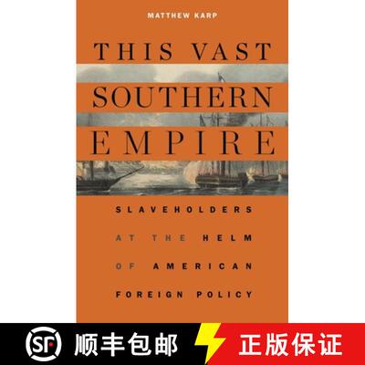 【3-4周达】This Vast Southern Empire – Slaveholders at the Helm of American Foreign Policy [9780674986770]
