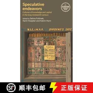 【3-4周达】Speculative endeavors : Cultures of knowledge and capital in the long nineteenth century [9781526182159]