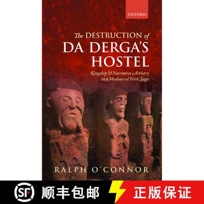 【3-4周达】The Destruction of Da Derga's Hostel: Kingship and Narrative Artistry in a Mediaeval Irish... [9780199666133]