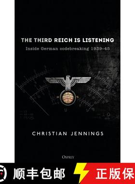 【3-4周达】The Third Reich is Listening: Inside German codebreaking 1939–45 [9781472829542]