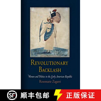 【3-4周达】Revolutionary Backlash: Women and Politics in the Early American Republic [9780812220735]