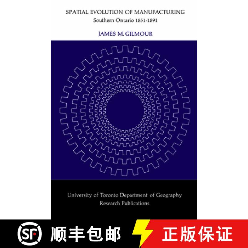 【3-4周达】Spatial Evolution of Manufacturing in Southern Ontario, 1851-91 [9780802032959]