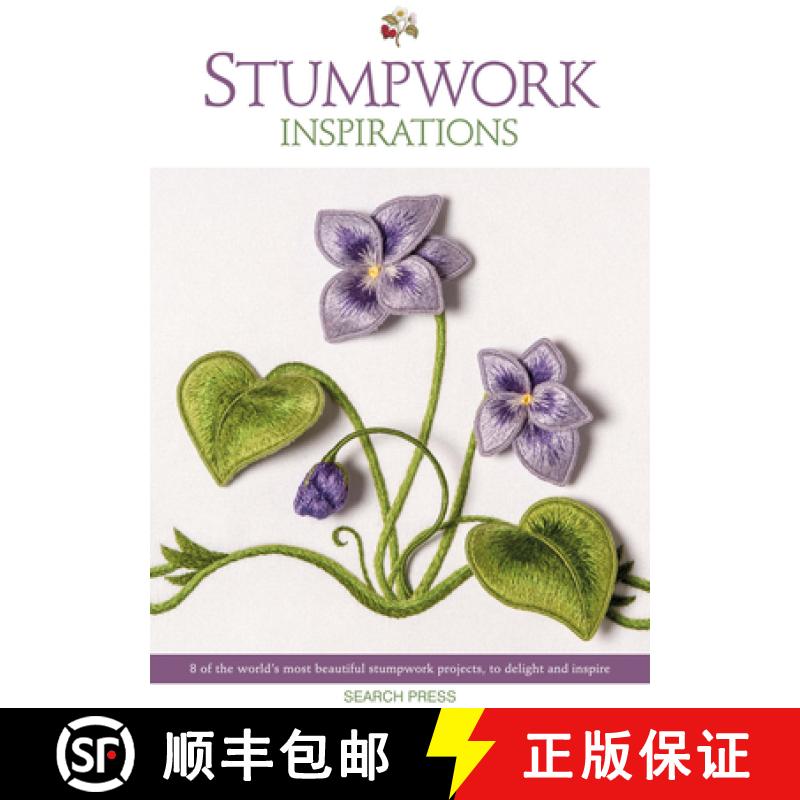 【2-3周达】Stumpwork Inspirations: 8 of the World's Most Beautiful Stumpwork Projects, to Delight and... [9781782218319]