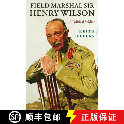 【3-4周达】精装 Field Marshal Sir Henry Wilson: A Political Soldier [9780198203582]