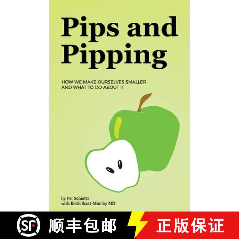 预订 Pips and Pipping: How We Make Ourselves Smaller and What To Do About It [9780996878623]