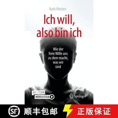 【3-4周达】Ich will, also bin ich: Wie der freie Wille uns zu dem macht, was wir sind [9783662598269]