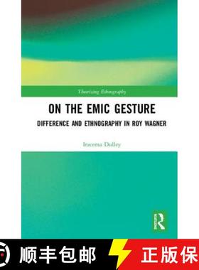 【3-4周达】On the Emic Gesture : Difference and Ethnography in Roy Wagner [9781138314153]