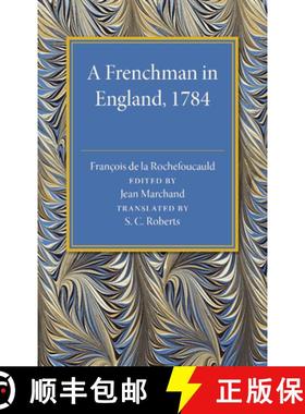 【3-4周达】A Frenchman in England 1784: Being the Melanges Sur l'Angleterre of Francois de la Rochefo... [9781107492929]