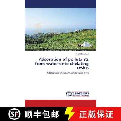 预订 Adsorption of pollutants from water onto chelating resins [9783659392313]