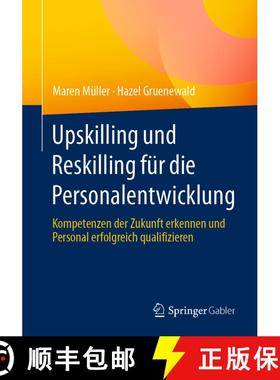 【3-4周达】Upskilling und Reskilling für die Personalentwicklung: Kompetenzen der Zukunft erkennen u... [9783658444037]