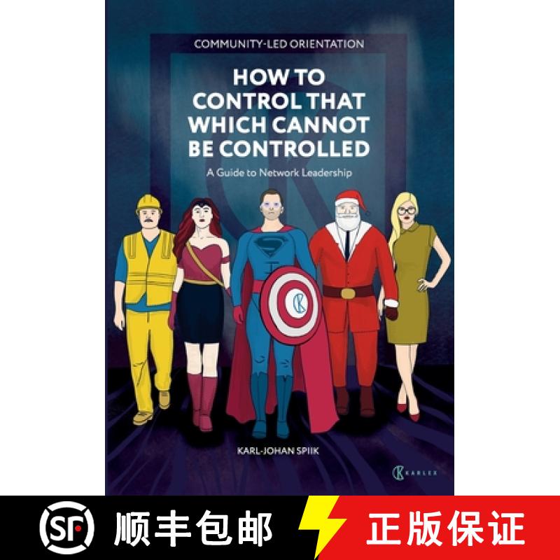 【4周达】Community-Led Orientation: How to Control That Which Cannot Be Controlled: A Guide to Networ... [9789526533766]