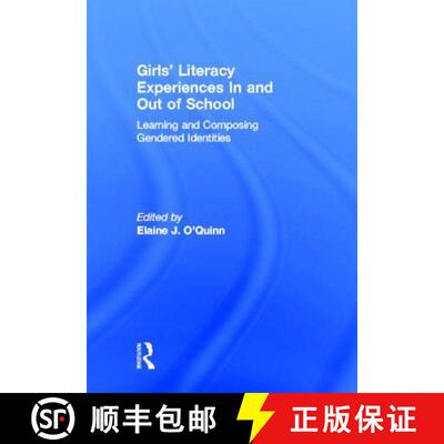 【3-4周达】精装 Girls' Literacy Experiences In and Out of School : Learning and Composing Gendered Id... [9780415897365]