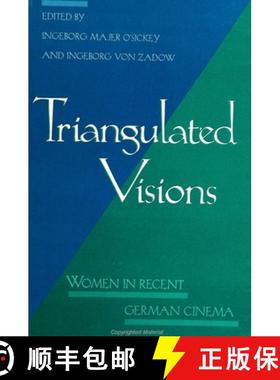 【3-4周达】Triangulated Visions : Women in Recent German Cinema [9780791437186]