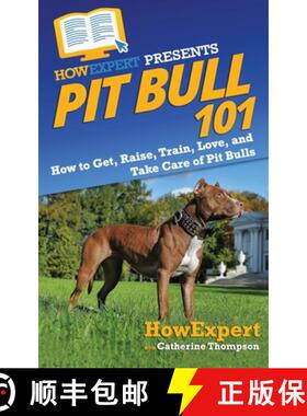 【3-4周达】Pit Bull 101: How to Get, Raise, Train, Love, and Take Care of Pit Bulls [9781647581886]