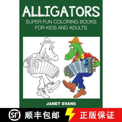 【3-4周达】Alligators: Super Fun Coloring Books for Kids and Adults [9781633831056]