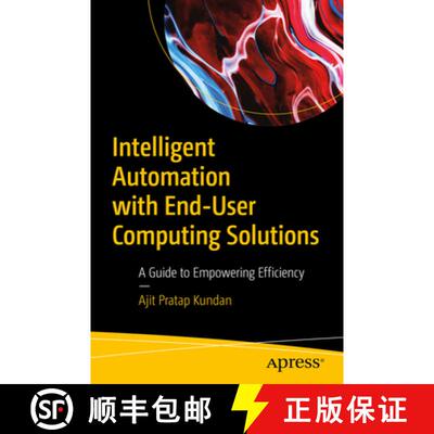 【3-4周达】Intelligent Automation with End-User Computing Solutions : A Guide to Empowering Efficienc... [9798868813115]