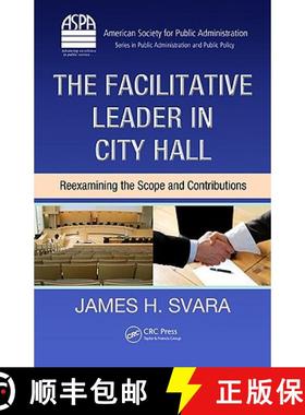 【3-4周达】The Facilitative Leader in City Hall: Reexamining the Scope and Contributions [9781420068313]