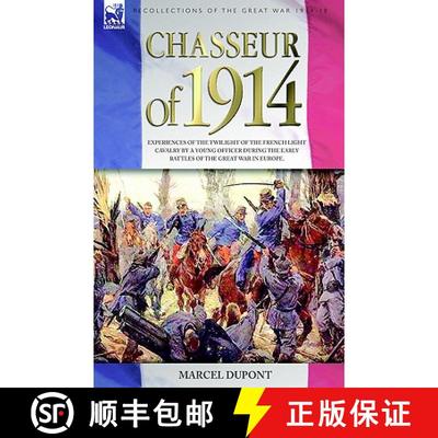 【3-4周达】Chasseur of 1914 - Experiences of the twilight of the French Light Cavalry by a young offi... [9781846771125]