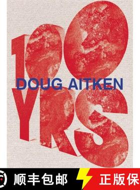 Doug Aitken: 100 Yrs [9780847838325]