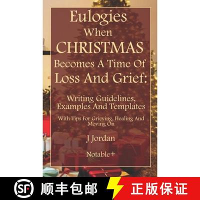 【3-4周达】Eulogies When Christmas Becomes A Time Of Loss And Grief: Writing Guidelines, Examples And... [9781960176172]