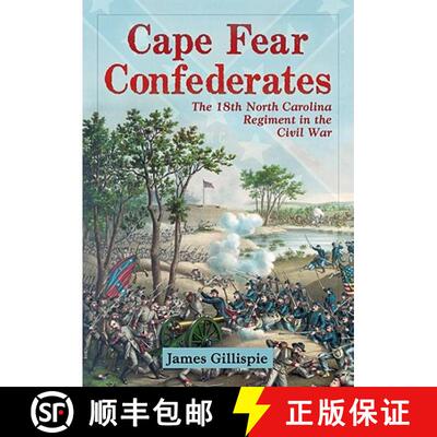 【2-3周达】Cape Fear Confederates : The 18th North Carolina Regiment in the Civil War [9780786448470]